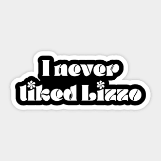 I never liked Lizzo Sticker